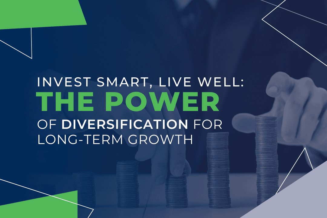 Invest Smart, Live Well: The Power of Diversification for Long-Term Growth